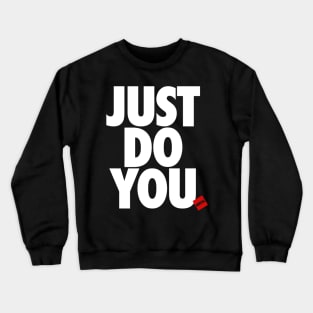 Just Do You Crewneck Sweatshirt